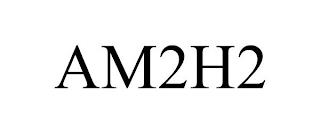 AM2H2 trademark