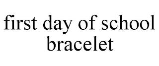 FIRST DAY OF SCHOOL BRACELET trademark