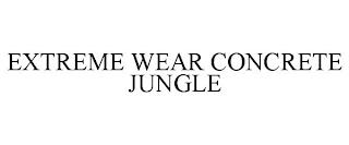 EXTREME WEAR CONCRETE JUNGLE trademark