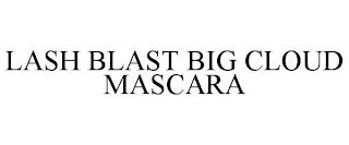 LASH BLAST BIG CLOUD MASCARA trademark