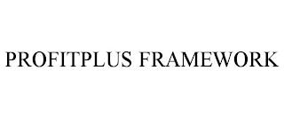 PROFITPLUS FRAMEWORK trademark