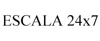 ESCALA 24X7 trademark