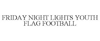 FRIDAY NIGHT LIGHTS YOUTH FLAG FOOTBALL trademark