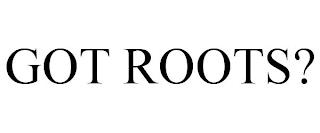 GOT ROOTS? trademark