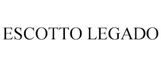 ESCOTTO LEGADO trademark