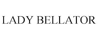 LADY BELLATOR trademark