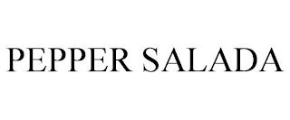 PEPPER SALADA trademark