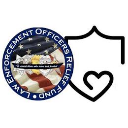 LAW ENFORCEMENT OFFICERS RELIEF FUND TO ASSIST THOSE WHO SERVE AND PROTECTASSIST THOSE WHO SERVE AND PROTECT trademark