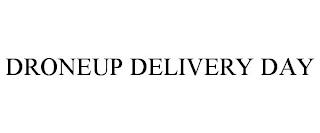 DRONEUP DELIVERY DAY trademark