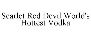 SCARLET RED DEVIL WORLD'S HOTTEST VODKA trademark