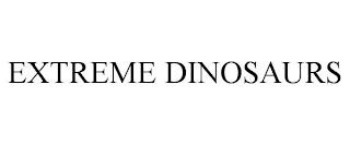 EXTREME DINOSAURS trademark