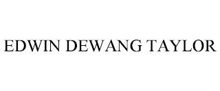 EDWIN DEWANG TAYLOR trademark