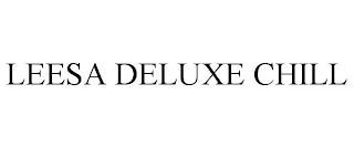 LEESA DELUXE CHILL trademark