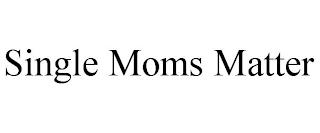 SINGLE MOMS MATTER trademark