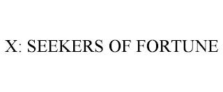 X: SEEKERS OF FORTUNE trademark