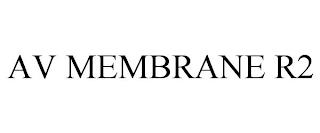 AV MEMBRANE R2 trademark