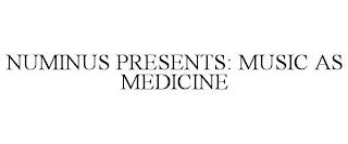 NUMINUS PRESENTS: MUSIC AS MEDICINE trademark