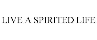 LIVE A SPIRITED LIFE trademark