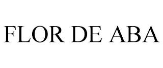 FLOR DE ABA trademark