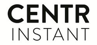 CENTR INSTANT trademark