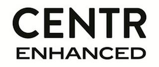 CENTR ENHANCED trademark