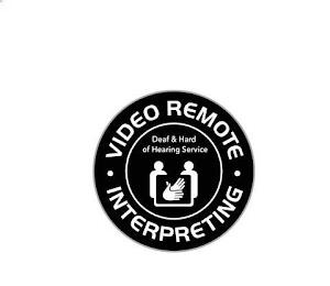 VIDEO REMOTE INTERPRETING DEAF & HARD OF HEARING SERVICE trademark