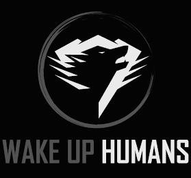 WAKE UP HUMANS trademark