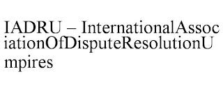 IADRU - INTERNATIONALASSOCIATIONOFDISPUTERESOLUTIONUMPIRES trademark