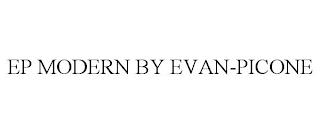 EP MODERN BY EVAN-PICONE trademark