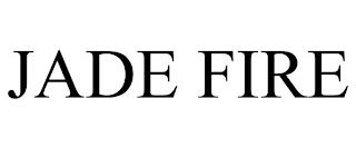 JADE FIRE trademark