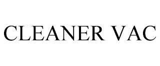 CLEANER VAC trademark