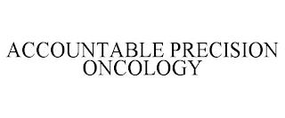 ACCOUNTABLE PRECISION ONCOLOGY trademark