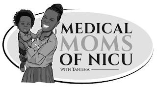 MEDICAL MOMS OF NICU WITH TANISHA trademark