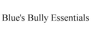 BLUE'S BULLY ESSENTIALS trademark