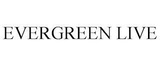 EVERGREEN LIVE trademark