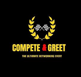 COMPETE & GREET THE ULTIMATE NETWORKING EVENTEVENT trademark