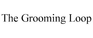 THE GROOMING LOOP trademark