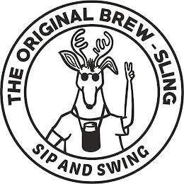 THE ORIGINAL BREW - SLING SIP AND SWING trademark