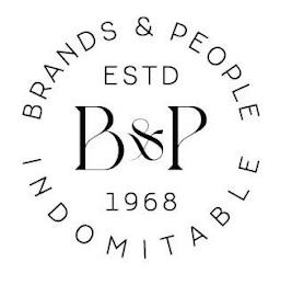 B&P BRANDS & PEOPLE INDOMITABLE ESTD 19688 trademark