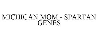 MICHIGAN MOM - SPARTAN GENES trademark