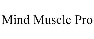 MIND MUSCLE PRO trademark