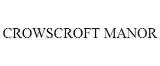 CROWSCROFT MANOR trademark