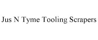 JUS N TYME TOOLING SCRAPERS trademark