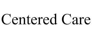 CENTERED CARE trademark