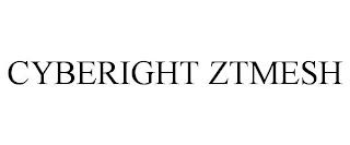 CYBERIGHT ZTMESH trademark