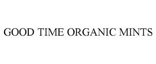 GOOD TIME ORGANIC MINTS trademark