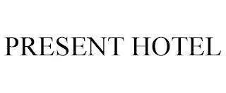 PRESENT HOTEL trademark