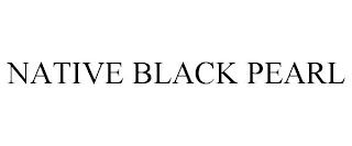 NATIVE BLACK PEARL trademark