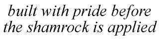 BUILT WITH PRIDE BEFORE THE SHAMROCK IS APPLIED trademark