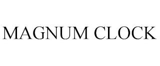 MAGNUM CLOCK trademark